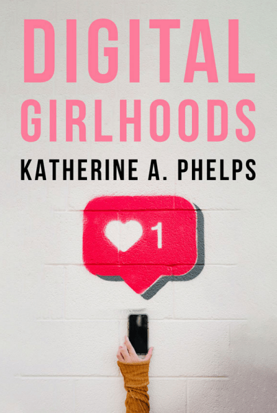 Digital Girlhoods